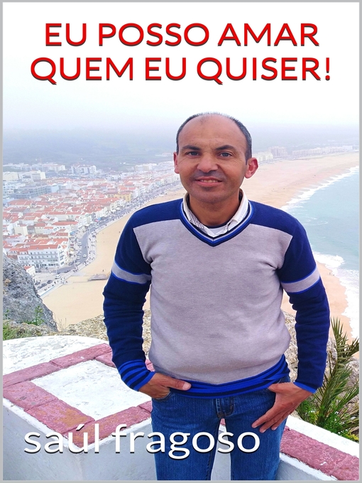 Title details for EU POSSO AMAR QUEM EU QUISER! by Saúl Miguel Leal Fragoso - Available